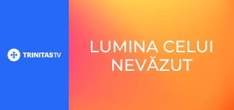 Lumina celui nevăzut