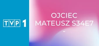 Ojciec Mateusz S34E7 - Winnica Pana Ricciego