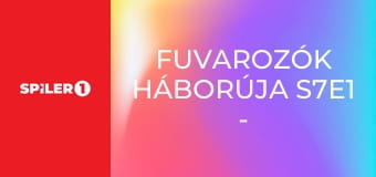 Fuvarozók háborúja S7E1 - Tűz és menekülés