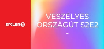 Veszélyes országút S2E2 - Episode 2