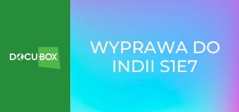 Wyprawa do Indii S1E7