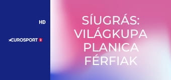 Síugrás: Világkupa Planica férfiak - HS240 Selejtező