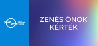 Zenés Önök kérték