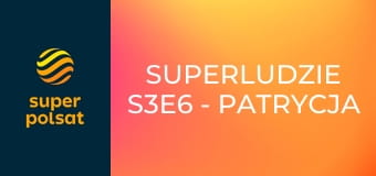 SuperLudzie S3E6 - Patrycja Gepner, Jędrzej Jaxa-Rożen