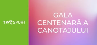 Gala centenară a canotajului românesc