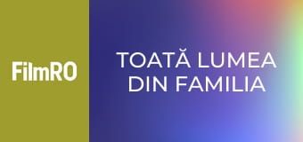 Toată lumea din familia noastră