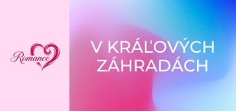 V kráľových záhradách