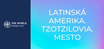 Latinská Amerika. Tzotzilovia. Mesto tequily.