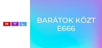 Barátok közt E666
