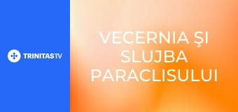 Vecernia şi slujba Paraclisului