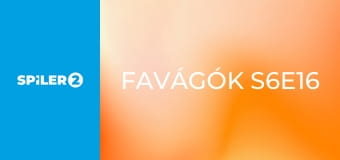 Favágók S6E16