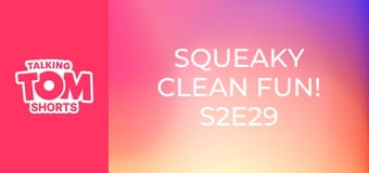 Squeaky Clean Fun! S2E29