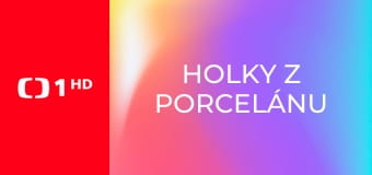 Holky z porcelánu