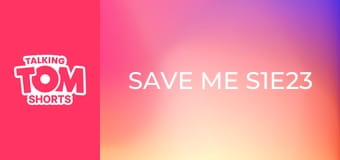Save me S1E23