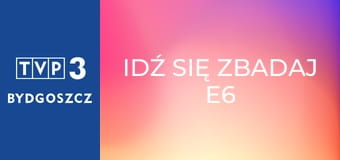 Idź się zbadaj E6 - Nowotwór piersi