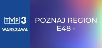 Poznaj region E48 - Minimuzeum Rolnictwa w Sieniawce