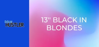 13'' Black In Blondes