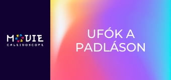 Ufók a padláson