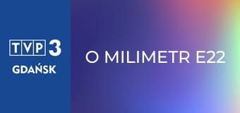 O milimetr E22