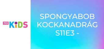 SpongyaBob Kockanadrág S11E3 - Üvegezés / Spongya a levesben SpongyaBob Kockanadrág S11E3 - Üvegezés / Spongya a levesben