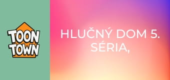 Hlučný dom 5. séria, 17. časť