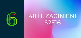48 h. Zaginieni S2E16 - Gdzie jest Staś