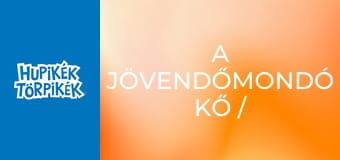 A jövendőmondó kő / Álom vagy valóság?