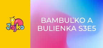 Bambuľko a Bulienka S3E5