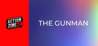 The Gunman. Pe viață și pe moarte