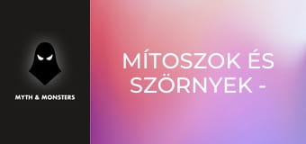 Mítoszok és szörnyek - 2. rész