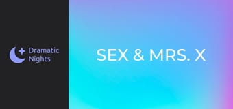 Sex & Mrs. X