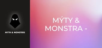 Mýty & Monstra - Epizoda 6