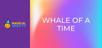 Whale Of A Time Whale Of A Time