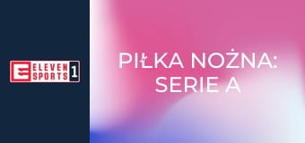 Piłka nożna: Serie A Enilive