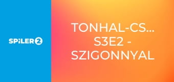 Tonhal-csaták S3E2 - Szigonnyal a győzelemért