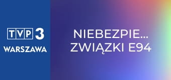 Niebezpieczne związki E94