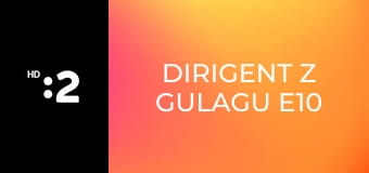 Dirigent z gulagu E10