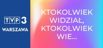 Ktokolwiek widział, ktokolwiek wie... E390