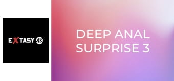 Deep Anal Surprise 3