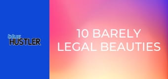 10 Barely Legal Beauties