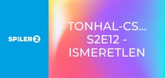 Tonhal-csaták S2E12 - Ismeretlen vizeken