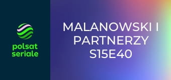 Malanowski i Partnerzy S15E40 - Apartament