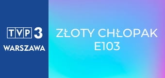Złoty chłopak E103