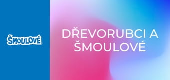 Dřevorubci a Šmoulové