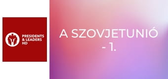 A Szovjetunió - 1. rész