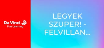 Legyek szuper! - Felvillanyozó felfedezések Legyek szuper! - Felvillanyozó felfedezések