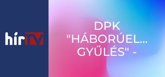 DPK "Háborúellenes gyűlés" - Esztergom