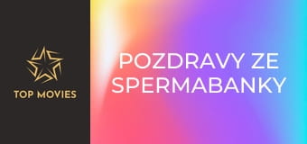 Pozdravy ze spermabanky