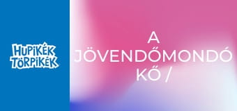 A jövendőmondó kő / Álom vagy valóság?