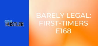 Barely Legal: First-Timers E168